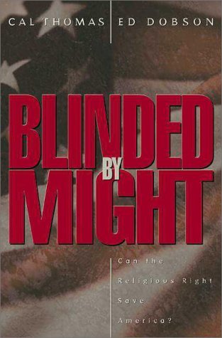 Blinded By Might: Why The Religious Right Can't Save America