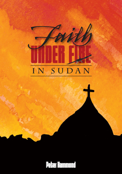 Faith Under Fire In Sudan by Dr Peter Hammond