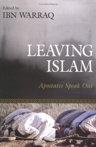 Leaving Islam: Apostates Speak Out (Hardcover) by Ibn Warraq.