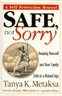  Safe, Not Sorry : Keeping Yourself and Your Family Safe...